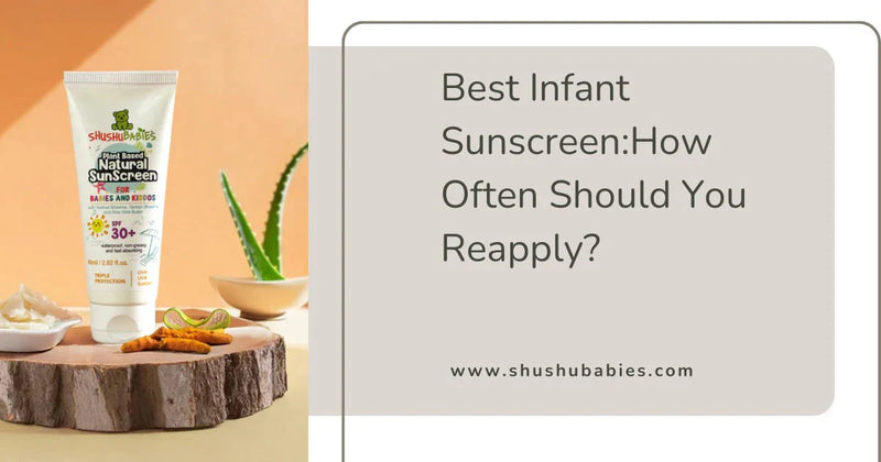 Best Infant Sunscreen: How Often Should You Reapply?