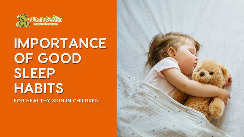 The Importance Of Good Sleep Habits For Healthy Skin In Children