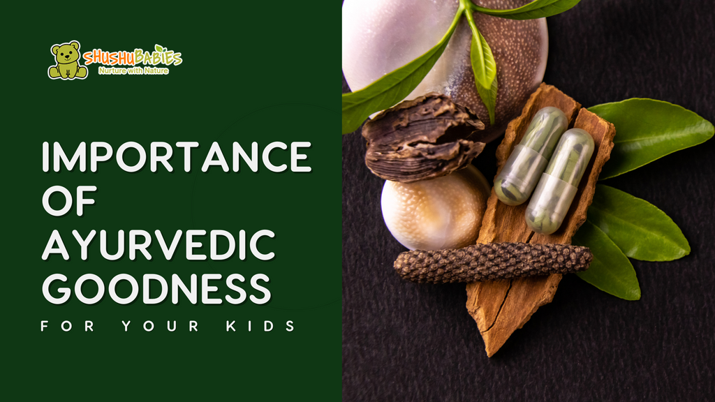 The Importance Of Ayurvedic Goodness For Your Kid.