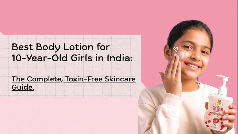 Best Body Lotion for 10-Year-Old Girls in India: The Complete, Toxin-Free Skincare Guide