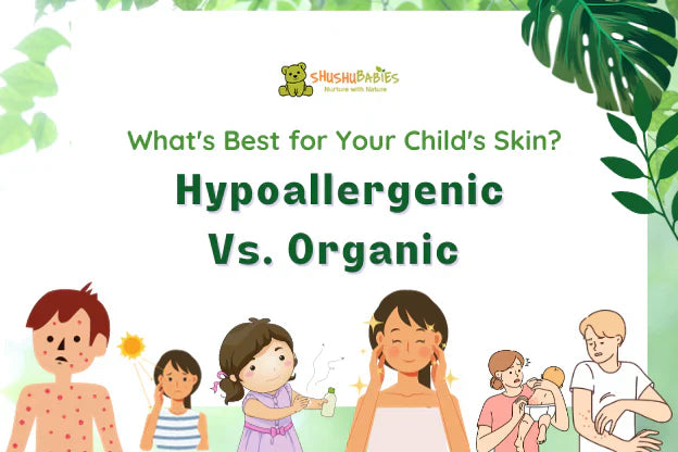 Hypoallergenic vs. Organic: What's Best for Your Child's Skin?