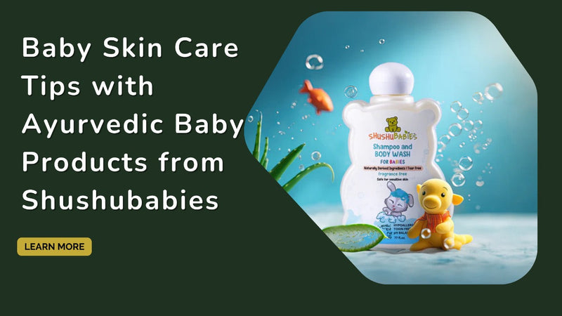 Baby Skin Care Tips with Ayurvedic Baby Products from ShuShubabies
