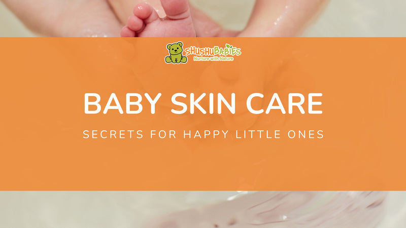 Baby Skin Care: Secrets for Happy Little Ones