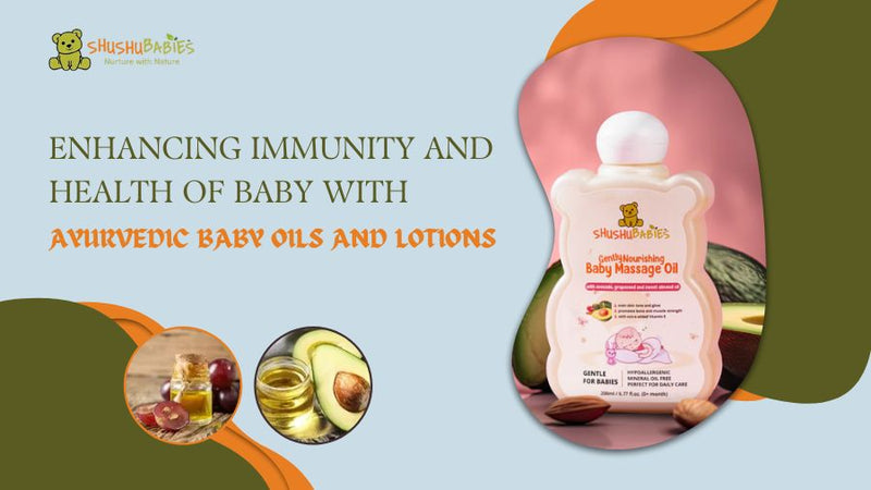 Enhancing Immunity and Health of Baby with Ayurvedic Baby Oils and Lotions