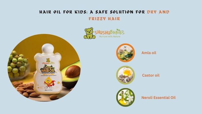 Hair Oil for Kids: A Safe Solution for Dry and Frizzy Hair