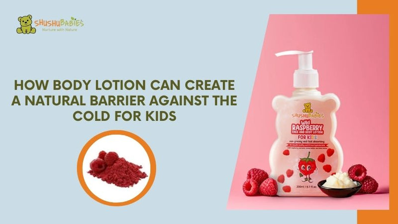 How Body Lotion Can Create a Natural Barrier Against the Cold for Kids