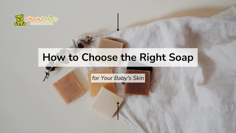 How to Choose the Right Soap for Your Baby's Skin!