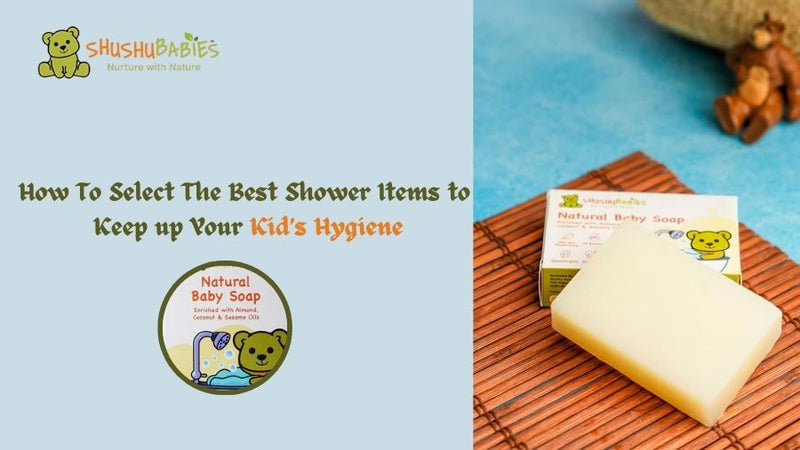 How To Select The Best Shower Items to Keep up Your Kid’s Hygiene