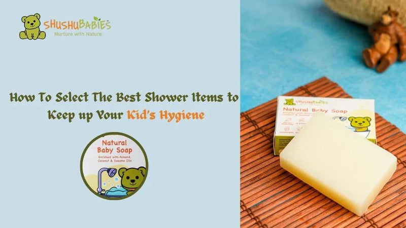 How To Select The Best Shower Items to Keep up Your Kid’s Hygiene