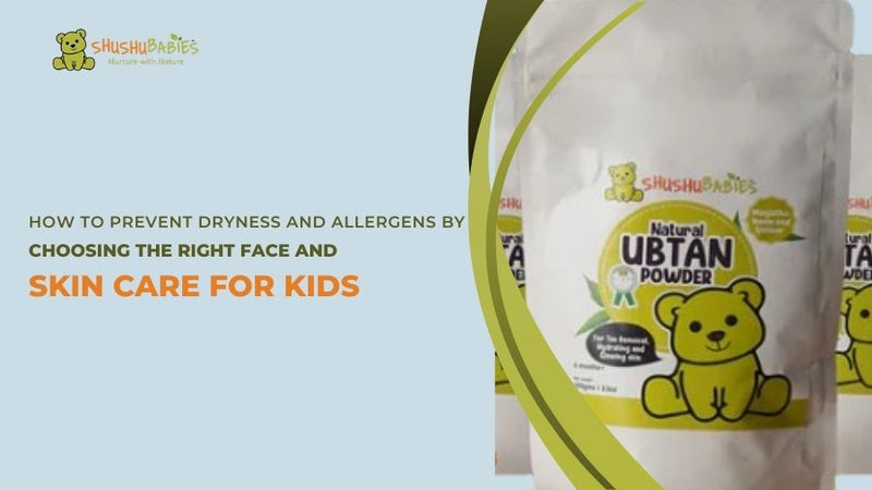 How to Prevent Dryness and Allergens by Choosing the Right Face and Skin Care for Kids