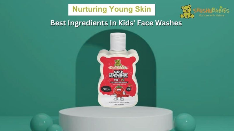 Nurturing Young Skin: Best Ingredients in Kids' Face Washes