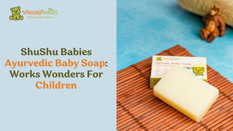 ShuShu Babies Ayurvedic Baby Soap: Works Wonders for Children