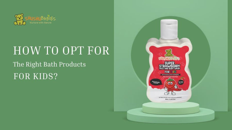 How to Opt for the Right Bath Products for Kids?