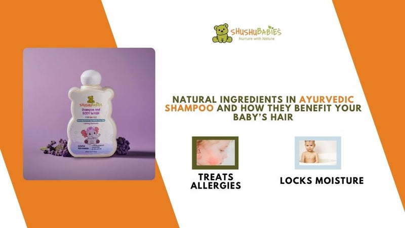 Natural Ingredients in Ayurvedic Shampoo and How They Benefit Your Baby’s Hair