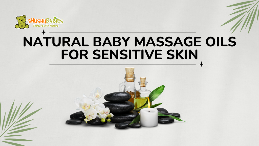 Natural baby massage oils for sensitive skin: Top Brands in India for a Soothing Massage Experience.