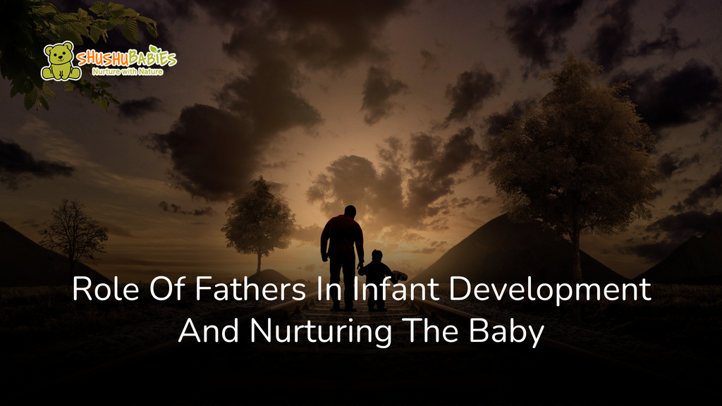 Role Of Fathers In Infant Development And Nurturing The Baby.