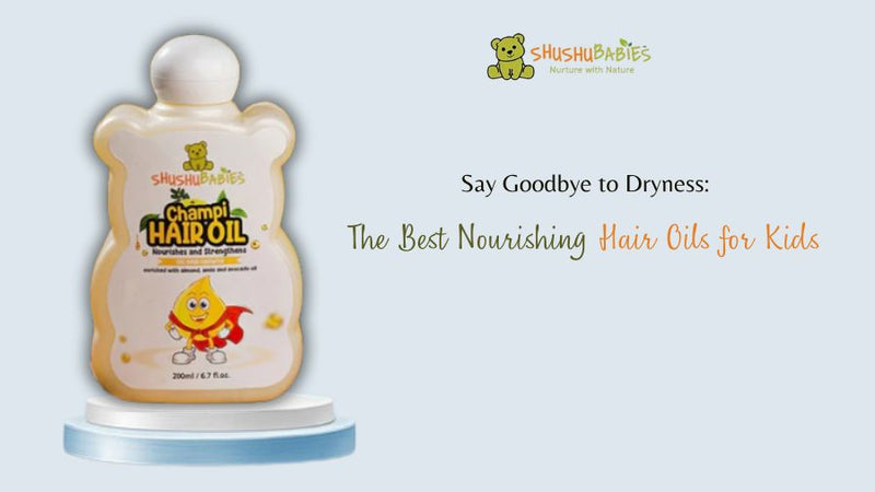 Say Goodbye to Dryness: The Best Nourishing Hair Oils for Kids