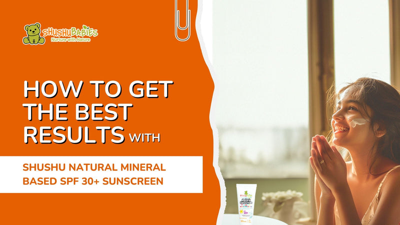 Maximizing Benefits: How to Get the Best Results with ShuShu Natural Mineral Based SPF 30+ Sunscreen