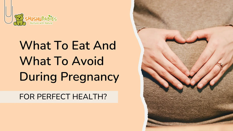 What to eat and what to avoid during pregnancy for perfect health?