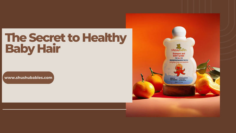 The Secret to Healthy Baby Hair: Why Choose Ayurvedic Shampoo?
