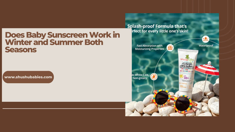 Does Baby Sunscreen Work in Winter and Summer Both Seasons?
