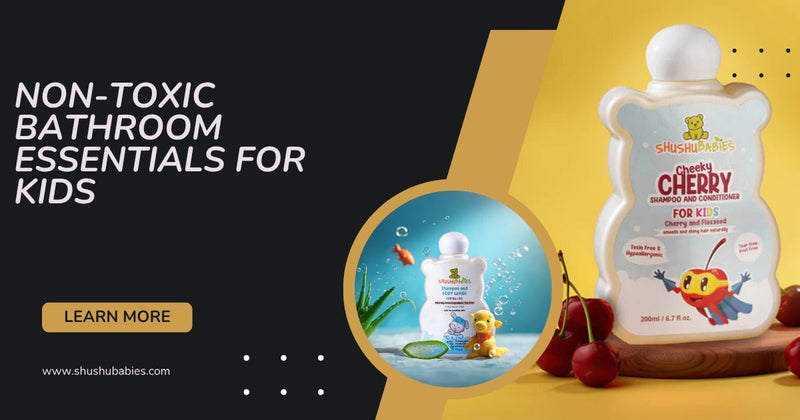 Non-Toxic Bathroom Essentials for Kids: Because Little Bodies Deserve Pure Care