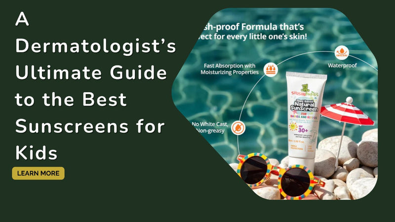 A Dermatologist’s Ultimate Guide to the Best Sunscreens for Kids