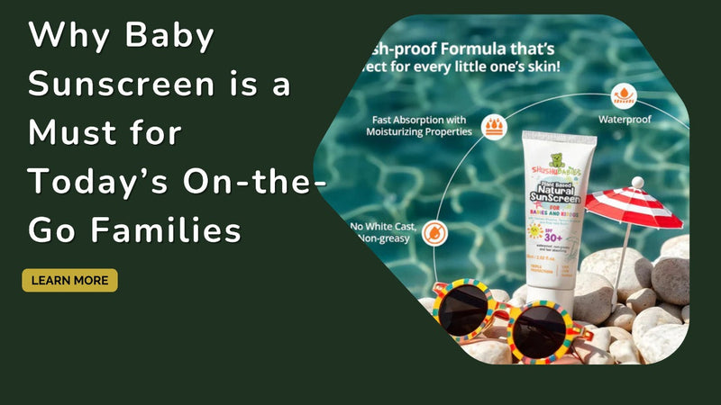 Why Baby Sunscreen is a Must for Today’s On-the-Go Families