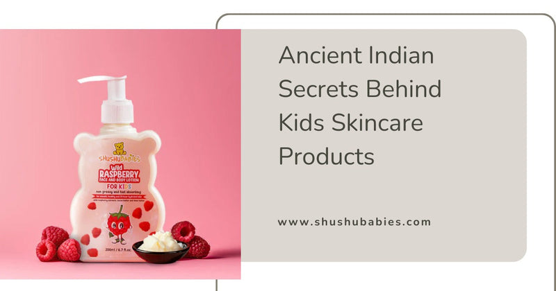Ancient Indian Secrets Behind Kids Skincare Products – Nature’s Best for Today’s Children