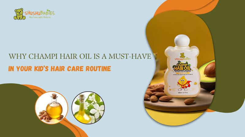 Why Champi Hair Oil is a Must-Have in Your Kid’s Hair Care Routine