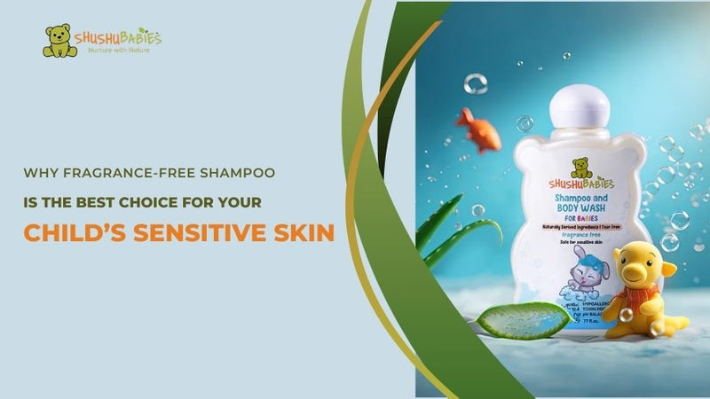 Why Fragrance-Free Shampoo is the Best Choice for Your Child’s Sensitive Skin