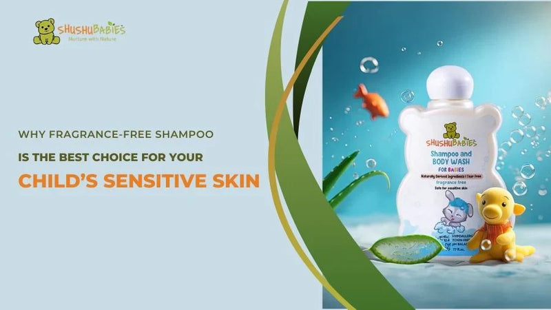 Why Fragrance-Free Shampoo is the Best Choice for Your Child’s Sensitive Skin