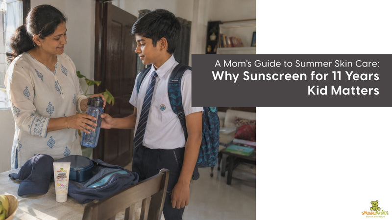A Mom's Guide to Summer Skin Care: Why Sunscreen for 11 Years Kid Matters