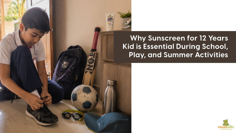 Why Sunscreen for 12 Years Kid is Essential During School, Play, and Summer Activities