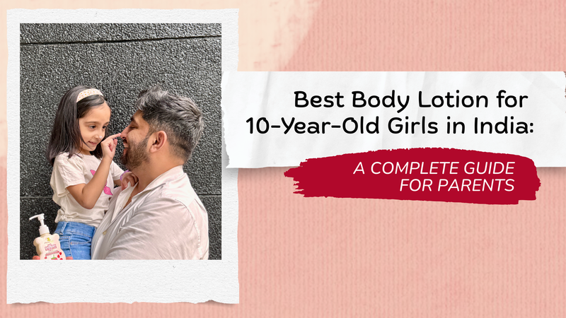 Best Body Lotion for 10-Year-Old Girls in India: A Complete Guide for Parents